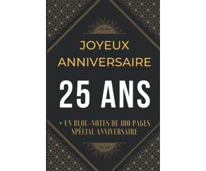Bloc-Note Joyeux Anniversaire 25 ans: Bloc-Notes Cadeau Anniversaire Spécial Vingts Cinq ans - Modèle Chic et Sobre