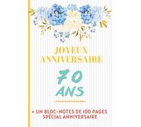 Bloc-Note Joyeux Anniversaire 70 ans: Bloc-Notes Cadeau Anniversaire Spécial Soixante Dix ans - Modèle Floral 4