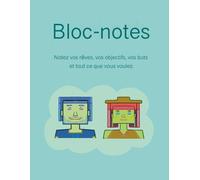 Bloc-notes: Écrivez vos rêves, vos objectifs, vos buts et tout ce que vous voulez