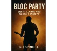 Bloc Party: Silent Alarms and Electric Streets