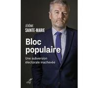 Bloc populaire - une subversion electorale inacheve Jérôme Sainte-Marie (Auteur)