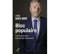 Bloc populaire : une subversion électorale inachevée - Jérôme Sainte-Marie - Cerf - broché - Essai