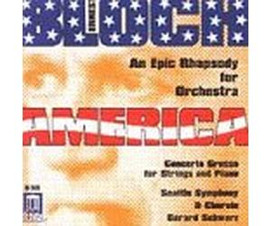 Bloch, E. - America-an Epic Rhap/Concerto Grosso