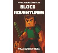 Block Adventures Vol 3: Realms On Fire | Unofficial Minecraft Stories: A book kids will want to read | Inspired by Minecraft and full of Adventure | 233 pages | Ages 10+