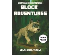 Block Adventures Vol 5: A Wolf's Tale | Unofficial Minecraft Stories | Large Print: A book kids will want to read | Inspired by Minecraft and full of Adventure | 263 pages | Ages 10+