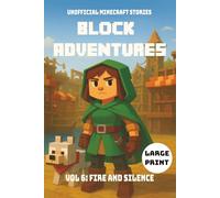 Block Adventures Vol 6: Fire And Silence | Unofficial Minecraft Stories | Large Print: A book kids will want to read | Inspired by Minecraft and full of Adventure | 256 pages | Ages 10+