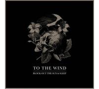 To the Wind – Block Out the Sun & Sleep – Soulfood Music