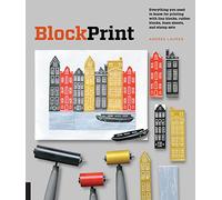 Block Print – Guide pour imprimer avec blocs de lino, caoutchouc, feuilles de mousse et tampons