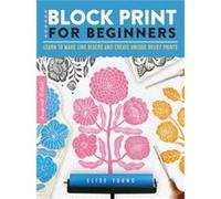 Block Print for Beginners by Elise Young Elise Young (Auteur)