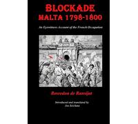 BLOCKADE MALTA 1798-1800: Any Eyewitness Account of the French Occupation