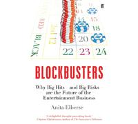 Blockbusters: Why Big Hits - and Big Risks - are the Future of the Entertainment Business