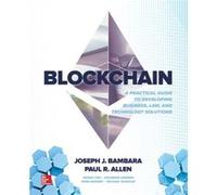 Blockchain A Practical Guide to Developing Business Law and Technology Solutions by Michael Wuehler Inconnu (Auteur)
