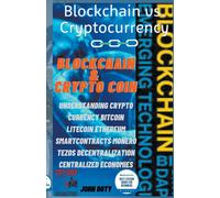 Blockchain And Cryptocoin. Understanding Crypto-Currency. Bitcoin Litecoin Etherum Smart Contracts Monero Tezos Decentralization Centralized Economies