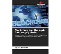Blockchain and the agri-food supply chain: Towards transparent traceability The case of agricultural cooperatives in Morocco's Souss Massa region