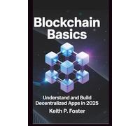Blockchain Basics: Understand and Build Decentralized Apps in 2025