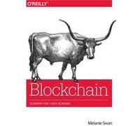 Blockchain by Melanie Swa Melanie Swan, (Auteur)