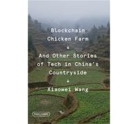 Blockchain Chicken Farm | Xiaowei Wang Xiaowei Wang (Auteur)