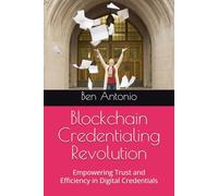 Blockchain Credentialing Revolution: Empowering Trust and Efficiency in Digital Credentials