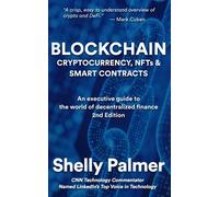 Blockchain - Cryptocurrency, NFTs & Smart Contracts: An executive guide to the world of decentralized finance