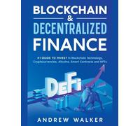 Blockchain & Decentralized Finance #1 Guide To Invest In Blockchain Technology, Cryptocurrencies, Altcoins, Smart Contracts And Nfts
