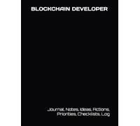 BLOCKCHAIN DEVELOPER: Journal, Notes, Ideas, Actions, Priorities, Checklists, Log | Tool for Daily Goal Setting Tracker | Time Management | ... Journal Office Book Gifts for Meetings