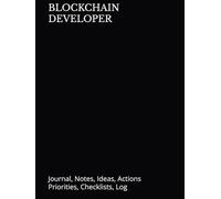 BLOCKCHAIN DEVELOPER: Journal, Notes, Ideas, Actions, Priorities, Checklists, Log | Tool for Daily Goal Setting Tracker | Time Management | ... Journal Office Book Gifts for Meetings
