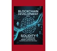 Blockchain Development with Solidity and Ethereum: Smart Contracts Decentralized Apps and Web3