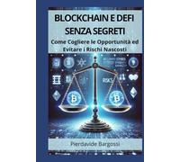 Blockchain e DeFi Senza Segreti: Come Cogliere le Opportunità ed Evitare i Rischi Nascosti
