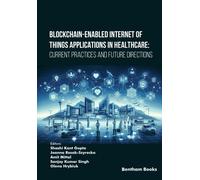 Blockchain-Enabled Internet Of Things Applications In Healthcare: Current Practices And Future Directions