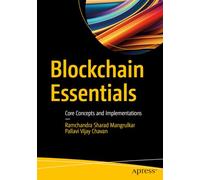 Blockchain Essentials: Core Concepts and Implementations