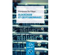 Blockchain et cryptomonnaies - Primavera De Filippi - Que Sais-Je - Poche - Etude