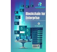 Blockchain for Enterprise: A Comprehensive Guide Book by Dr. Balapriya S, Digital Technology and Business Solutions