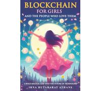 Blockchain for Girls and the People Who Love Them: A Magical Leap into the Future of Technology