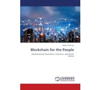 Blockchain for the People: Decentralized Innovation, Inclusion, and Social Justice