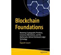 Blockchain Foundations: Mastering Cryptographic Primitives, Consensus Mechanisms, and the Mathematics Behind Distributed Ledger Technology