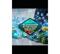 Blockchain in the Food Industry: Transparency, Traceability, and Trust