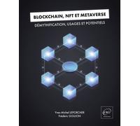 Blockchain, NFT et Métaverse - Démythification, usages et potentiels: Démythification, usages et potentiels