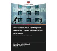 Blockchain pour l'entreprise moderne : Lever les obstacles pratiques: Franchir les obstacles de la blockchain