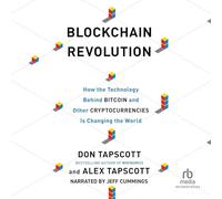 Blockchain Revolution: How the Technology Behind Bitcoin and Other Cryptocurrencies Is Changing the World