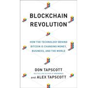 Blockchain Revolution: How the Technology Behind Bitcoin Is Changing Money, Business, and the World