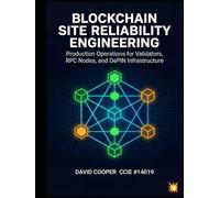 Blockchain Site Reliability Engineering: Production Operations for Validators, RPC Nodes, and DePIN Infrastructure