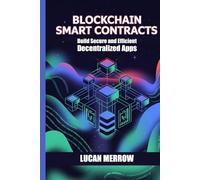 Blockchain Smart Contracts: Build Secure and Efficient Decentralized Apps