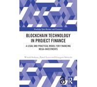 Blockchain Technology in Project Finance: A Legal and Practical Model for Financing Mega-Investments