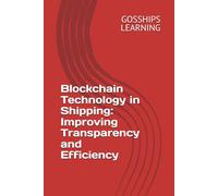 Blockchain Technology in Shipping: Improving Transparency and Efficiency