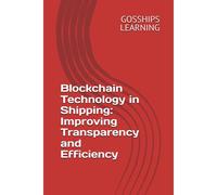 Blockchain Technology In Shipping: Improving Transparency And Efficiency