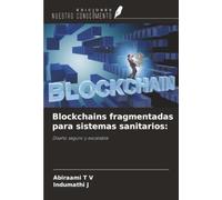 Blockchains fragmentadas para sistemas sanitarios:: Diseño seguro y escalable