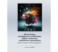 Blockchains, intelligences artificielles, objets connectés, ordinateurs quantiques - Quels risques t Quels risques technologiques ? - Vincent Maret - Eni Editions - broché - Essai