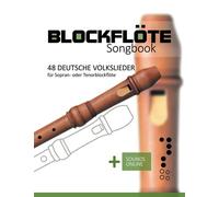 Blockflöte Songbook - 48 Deutsche Volkslieder Für Sopran- Oder Tenorblockflöte: + Sounds Online