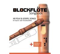 Blockflöte Songbook - 48 Folk & Gospel Songs: Für Sopran- Oder Tenorblockflöte + Sounds Online