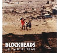 Blockheads - This World Is Dead [Import allemand]